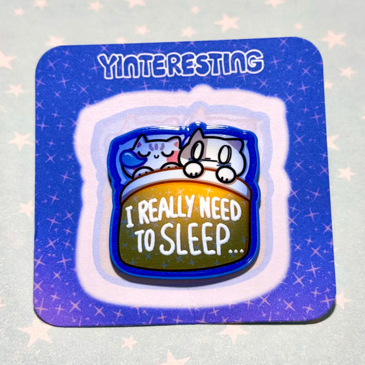 I need to sleep Hard Metal Pin