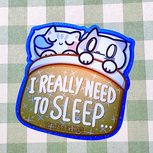 Need Sleep Meows Sticker